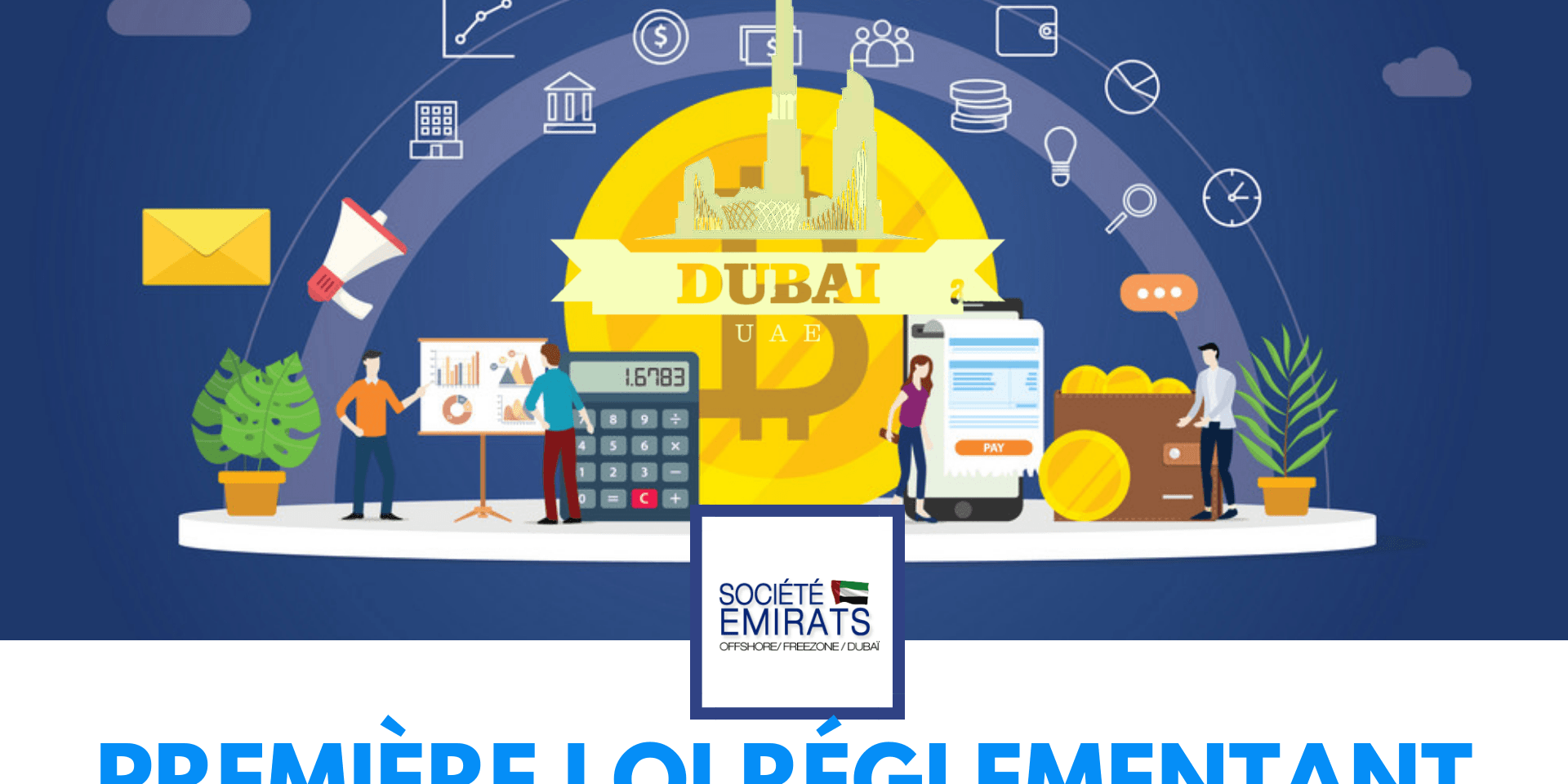 Règlementation des actifs numériques (cryptomonnaies) à Dubaï