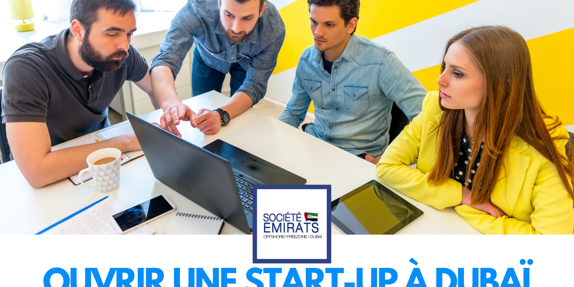 Ouvrir une start-up à Dubaï en 2022 : les choses à savoir Ouvrir une start-up à Dubaï en 2022 : les choses à savoir