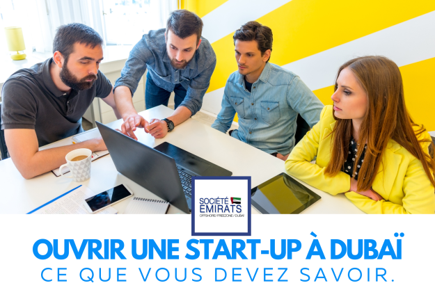 Ouvrir une start-up à Dubaï en 2022 : les choses à savoir