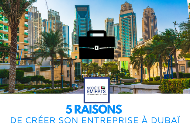 Voici 5 raisons de créer son entreprise à Dubaï en 2022 cover