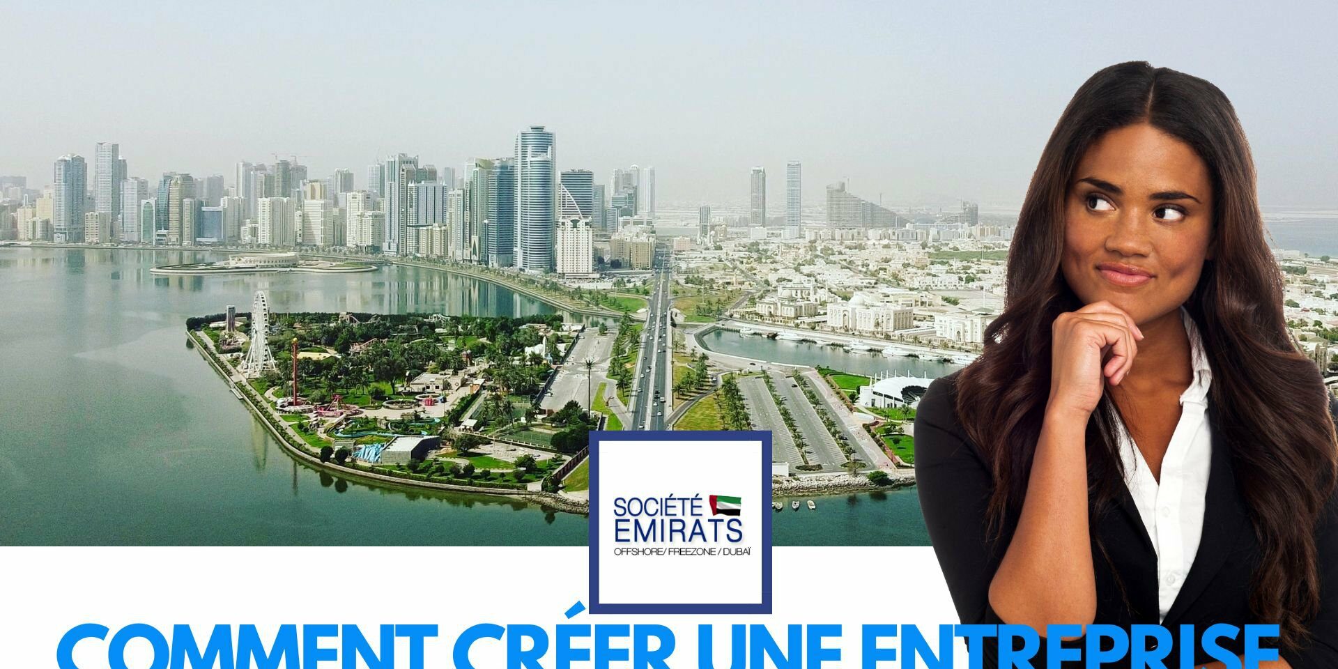 Comment créer une entreprise à Sharjah? cover Guide: Comment créer une entreprise à Sharjah en 2023? cover