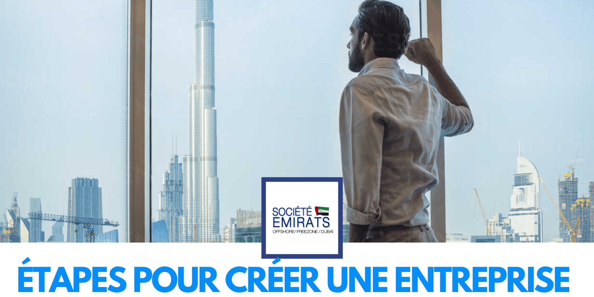 GUIDE – Comment Créer une Entreprise à Dubaï en 2024 ? cover GUIDE - Comment Créer une Entreprise à Dubaï en 2024 ? cover
