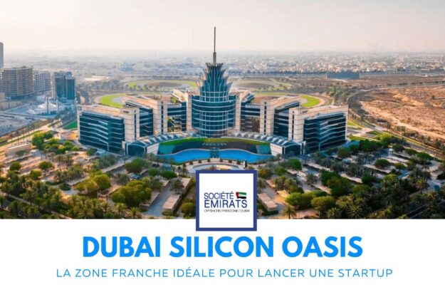 Dubai Silicon Oasis : Pourquoi Cette Zone Franche Attire Autant de Startups à Dubaï ? cover